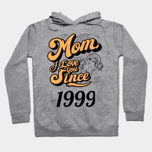 Mom i love you since 1999 Hoodie